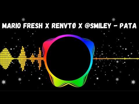 Mario Fresh x RENVTØ x @Smiley - Pata(Visualizer)
