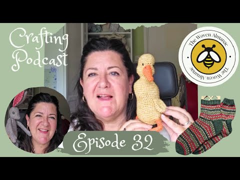 Episode 32 The Woven Almanac Podcast - Knitting, Crochet, Sewing and more...