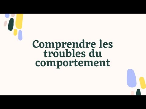 Vidéo 10 ‐ Comprendre les troubles du comportement