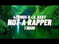 42Dugg Not A Rapper ft Lil Baby 1 HOUR