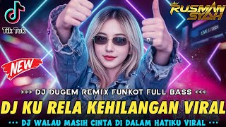 Download lagu DJ WALAU MASIH CINTA DI DALAM HATIKU !! Ku Rela Kehilangan & Terlanjur | DUGEM VIRAL TIK TOK TERBARU mp3