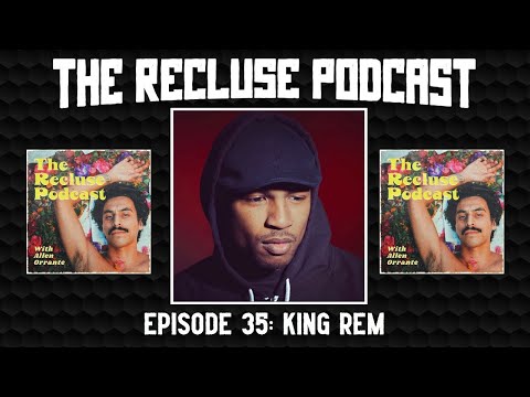 [THE RECLUSE PODCAST] Episode 35: King Rem