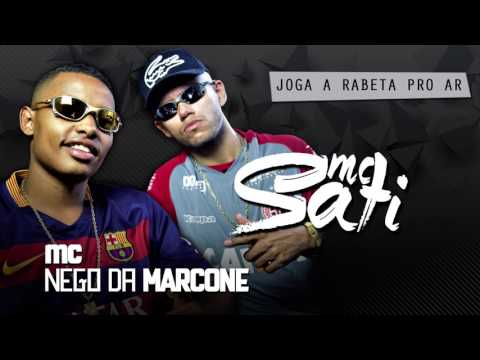 MC Sati e MC Nego da Marcone - Joga a Rabeta Pro Ar (Prod. SATI) LANÇAMENTO 2017