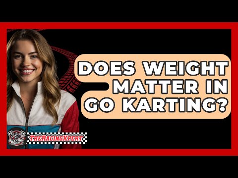Does Weight Matter In Go Karting? - The Racing Xpert