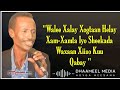 Shey Mire Dacar Heestii Walee Xalay Xogtaan Helay Hees Kaban Xul Ah Oo Macaan Lyrics
