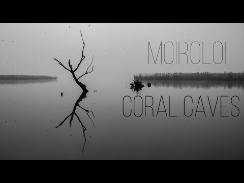 Coral Caves - Moiroloi