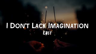E^ST: I Don't Lack Imagination(Lyrics)