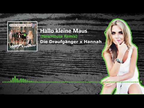 Die Draufgänger x Hannah - Hallo kleine Maus (NewHouse Remix)