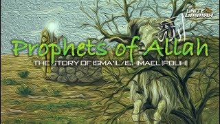 The Story Of Prophet Ismail/Ishmael |8| - The Sacrifice Child