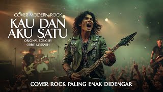 Download lagu KAU DAN AKU SATU (OBBIE MESSAKH) - Cover Versi Rock mp3