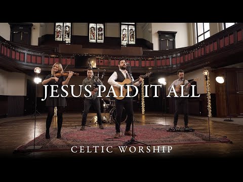 Jesus Paid It All | Celtic Worship