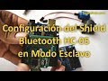 Configuración del Shield Bluetooth HC-05 en Modo Esclavo
