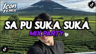 Download lagu SA PU SUKA SUKA🔥__🌴|| MIX PARTY Icon Remxser 2026 mp3