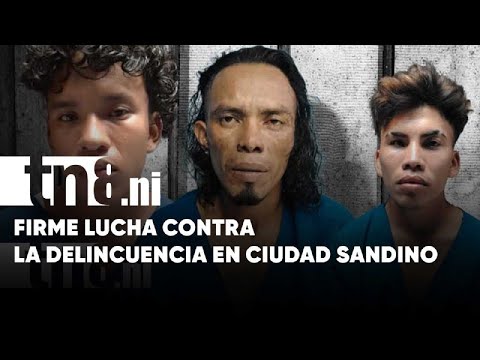 Ciudad Sandino: Policía refuerza seguridad y desarticula bandas delictivas