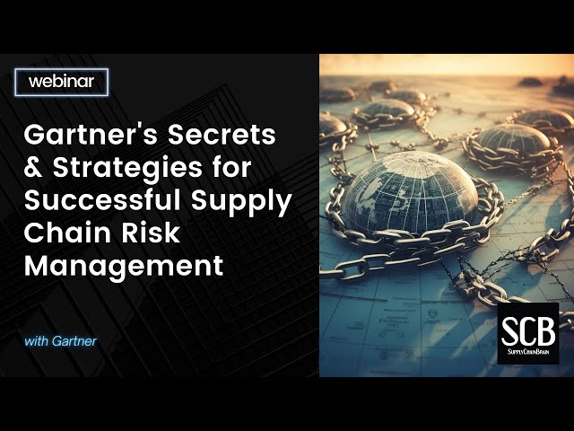 Gartner's Secrets & Strategies for Successful Supply Chain Risk ...
