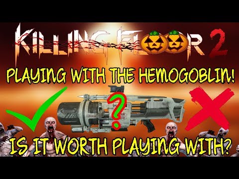 Killing Floor 2 | PLAYING WITH THE HEMOGOBLIN! - Is It Worth Playing With?
