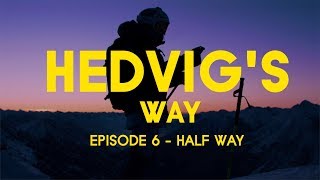 HEDVIG'S WAY // Half Way - Episode 06