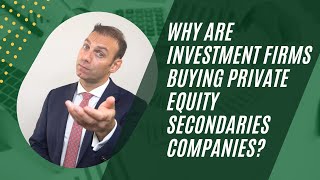 Why are investment firms buying private equity secondaries companies?