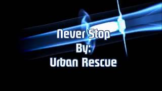 Urban Rescue Never Stop (Lyric Video)