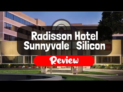 Radisson Hotel Sunnyvale  Silicon Valley Review - Is It Worth The Price?