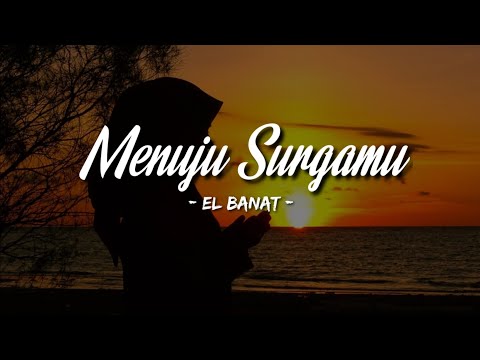 Menuju surgamu - El Banat (lirik) || Ku buka lembaran baru, ku kuatkan ketaatan...🎶