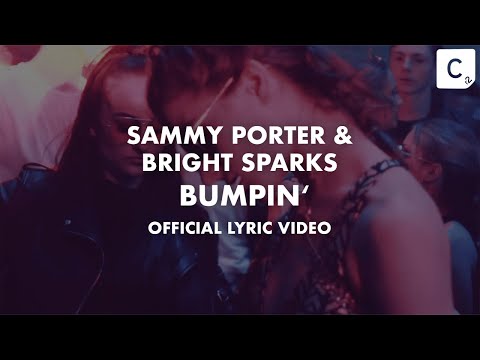 Sammy Porter, Bright Sparks - Bumpin' (Official Lyric Video)