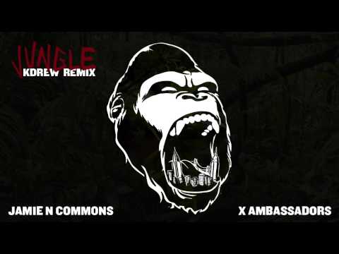 Jamie N Commons, X Ambassadors - Jungle (KDrew Remix)