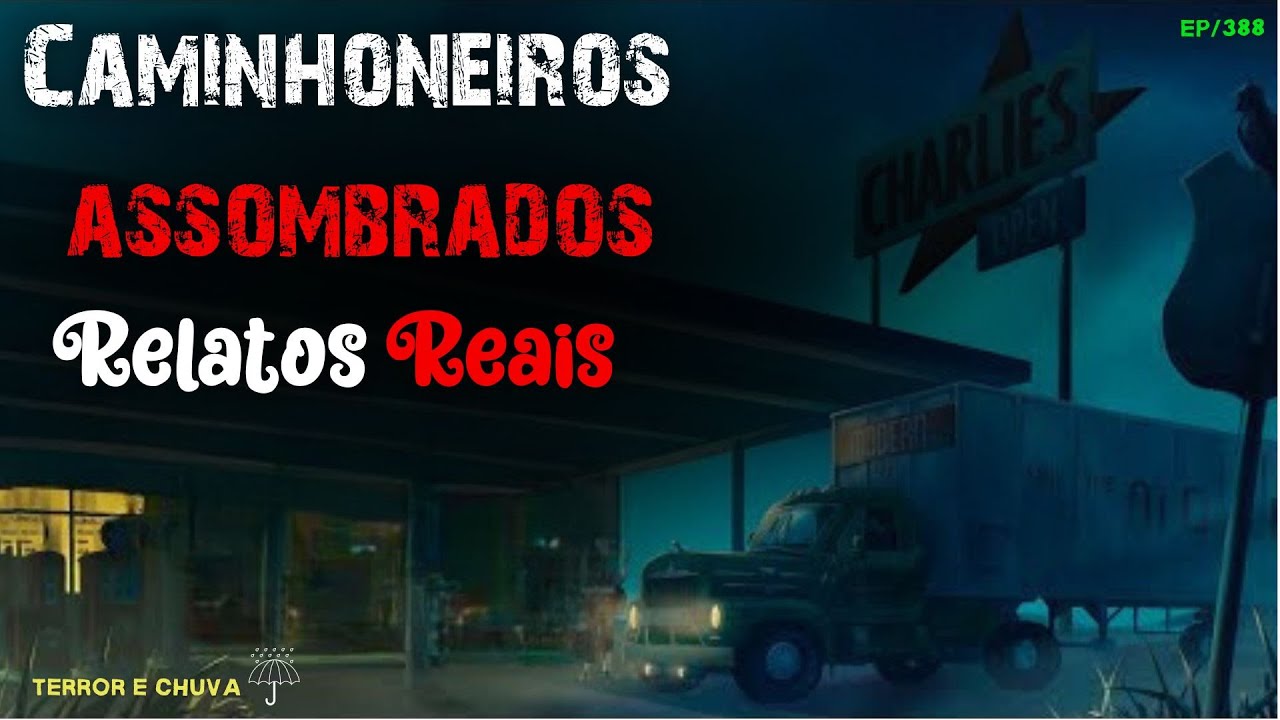 Historias de terror com som de chuva ( EP/388 Caminhoneiros Assombrados Relatos Reais)