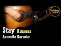 Rihanna -  Stay -  Acoustic Karaoke