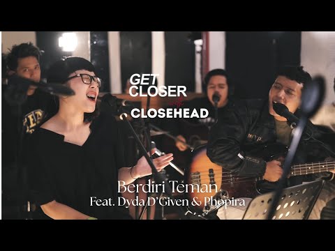 GET CLOSER with CLOSEHEAD feat. Dyda D'Given & Phopira - Berdiri Teman (Lyric)