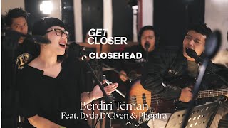 Download lagu GET CLOSER with CLOSEHEAD feat. Dyda D'Given & Phopira - Berdiri Teman (Lyric) mp3