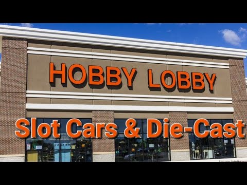 Slot cars and Die-cast cars at Hobby lobby
