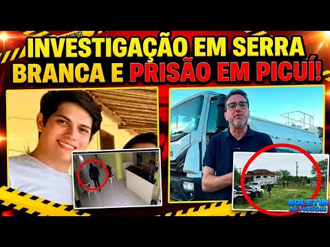 NOTÍCIAS DA PARAÍBA: INVESTIGAÇÃO EM SERRA BRANCA E PRISÃO EM PICUÍ