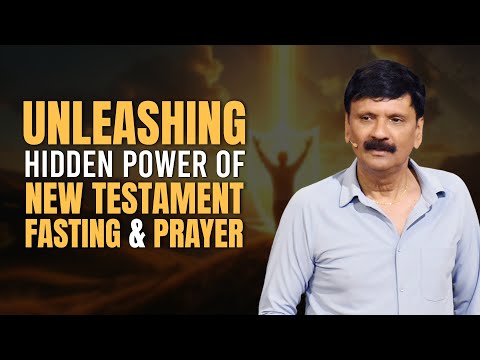 UNLEASHING HIDDEN POWER OF NEW TESTAMENT FASTING & PRAYER