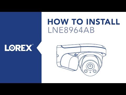 How to Install the LNE8964AB Nocturnal Security Camera from Lorex