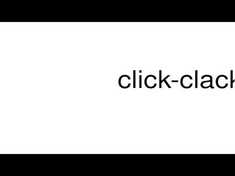 How to pronounce click-clack
