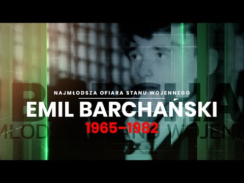 Emil Barchański (1965-1982). Najmłodsza ofiara stanu wojennego.