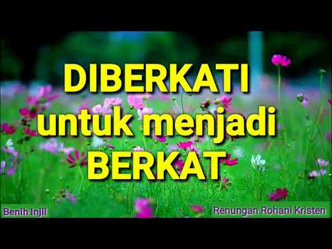 Diberkati untuk menjadi Berkat | Renungan Rohani Kristen