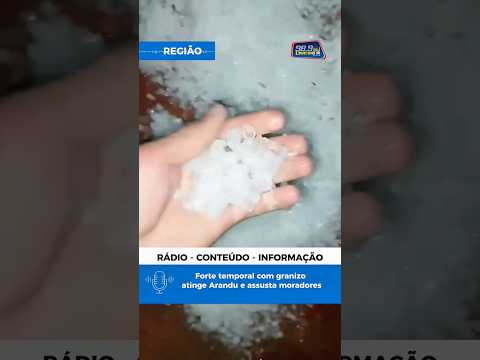 Forte temporal com granizo atinge Arandu e assusta moradores
