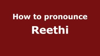 How to pronounce Reethi