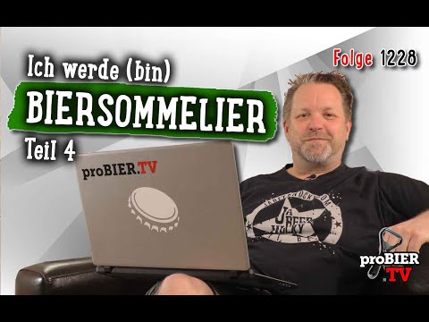 DIY | Ich werde (bin) Biersommelier - Teil 4 | proBIER.TV - Craft Beer Video #1228 [4K]