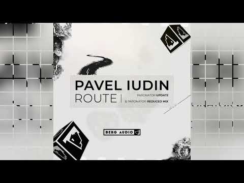Pavel Iudin - Route (Paronator Reduced Mix) [BERGA01UP]