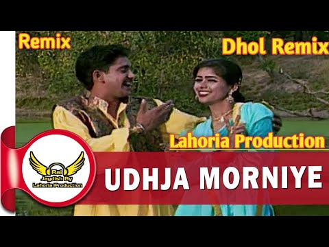 Udhja Morniye (Dhol Remix) Yudhveer Ft Rai Jagdish By Lahoria Production Old Punjabi Song Remix 2023