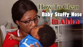 How To Clear Newborn Stuffy Nose In Africa