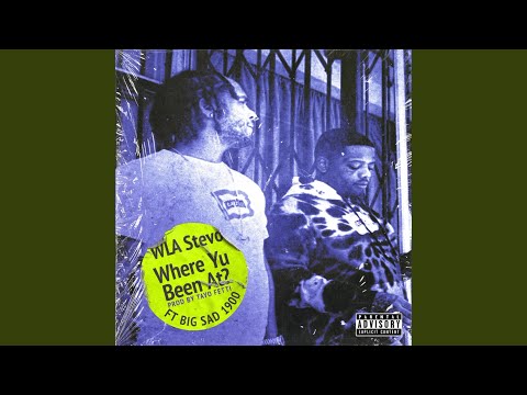 Where Yu Been At? (feat. Big Sad 1900)