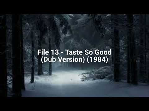 File 13 - Taste So Good (Dub Version) (1984)