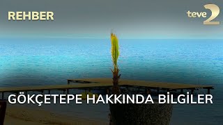 Rehber: Gökçetepe Hakkında Bilgiler