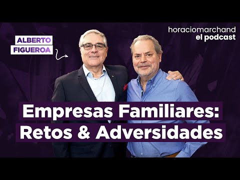 Empresas Familiares: Retos y Adversidades. | Horacio Marchand - El Podcast