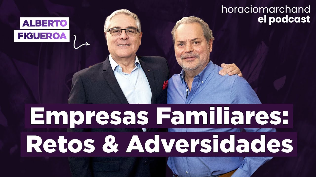 Empresas Familiares: Retos y Adversidades. | Horacio Marchand - El Podcast