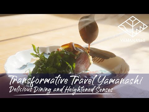 Transformative Travel Yamanashi : Delicious Dining and Heightened Senses